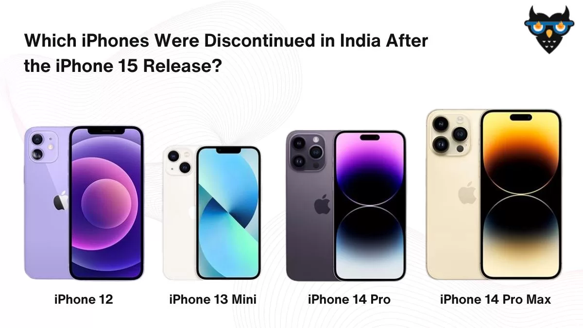 Which iPhones Were Discontinued in India After the iPhone 15 Release? Discontinue iPhone