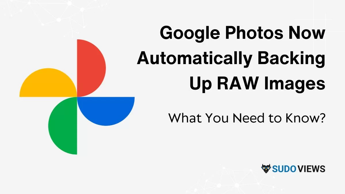 Google Photos Now Automatically Backing Up RAW Images: What You Need to Know Google Photos Now Automatically Backing Up RAW Images