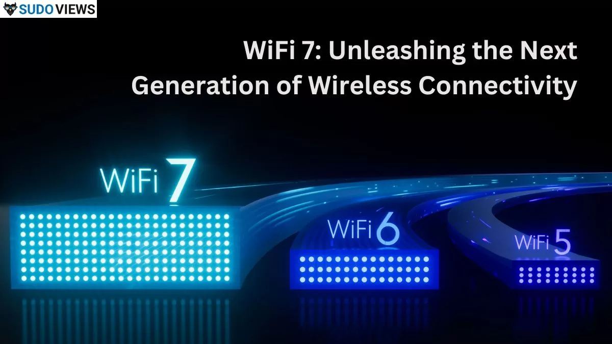 Empowering WiFi 7: Unleashing the Dynamic Future of Wireless Connectivity Wifi 7