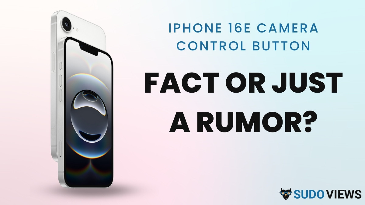 iPhone 16e Camera Control Button: Truth or Just a Rumor? Apple iPhone 16e Camera Control Button, iphone rumor, sudo views